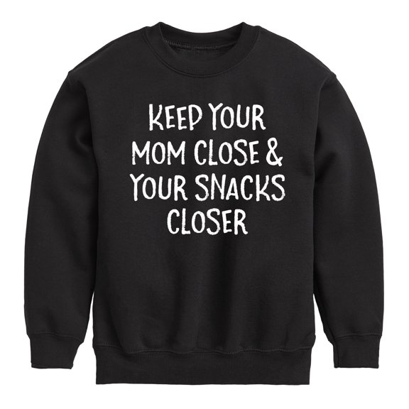 Instant Message - Mom Close Snacks Closer - Toddler And Youth Crewneck Fleece Sweatshirt