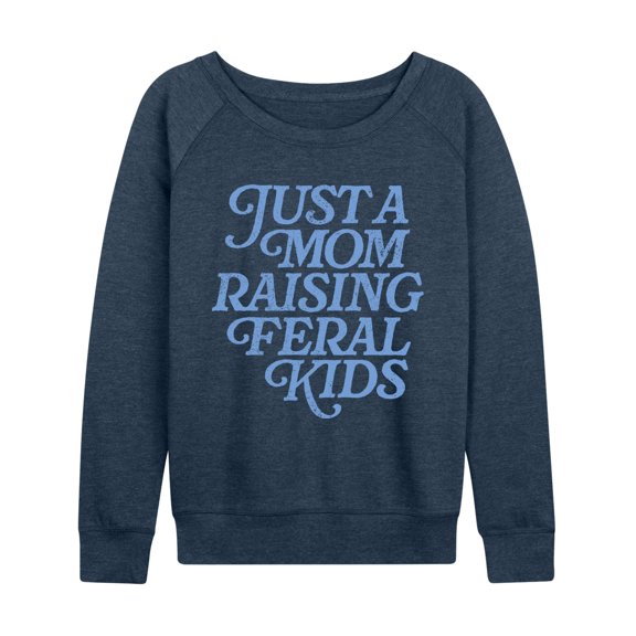 Instant Message - Mom Raising Feral Kids - Women's French Terry Long Sleeve Pullover