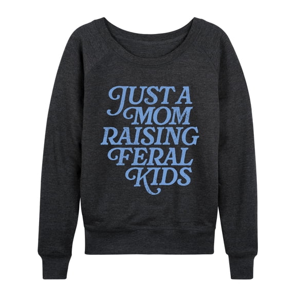 Instant Message - Mom Raising Feral Kids - Women's French Terry Long Sleeve Pullover