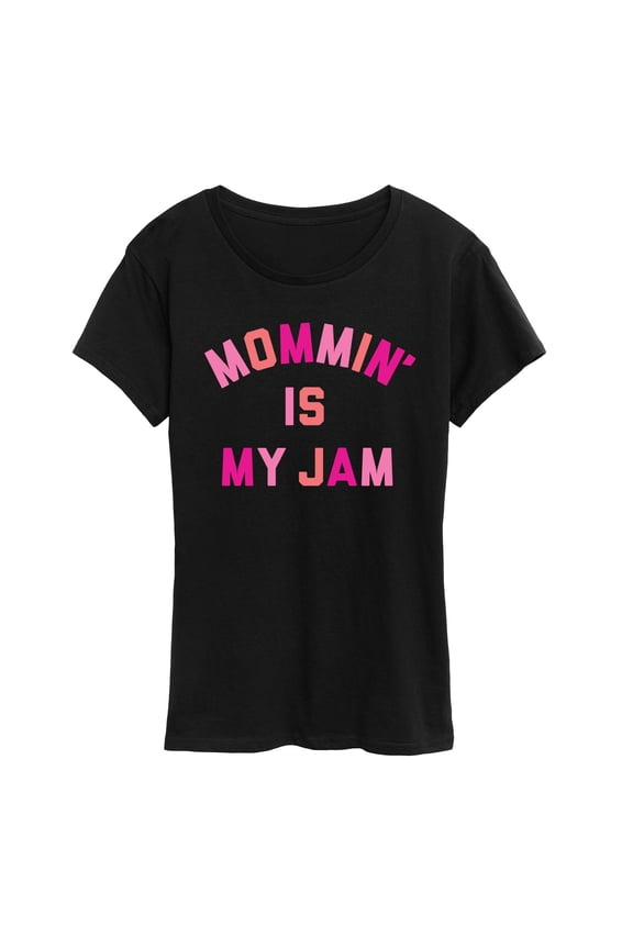 - Mommin' is My Jam - Women's Short Sleeve Graphic T-Shirt