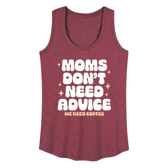 Instant Message - Moms Don't Need Advice; Need Coffee - Women's Racerback Tank Top