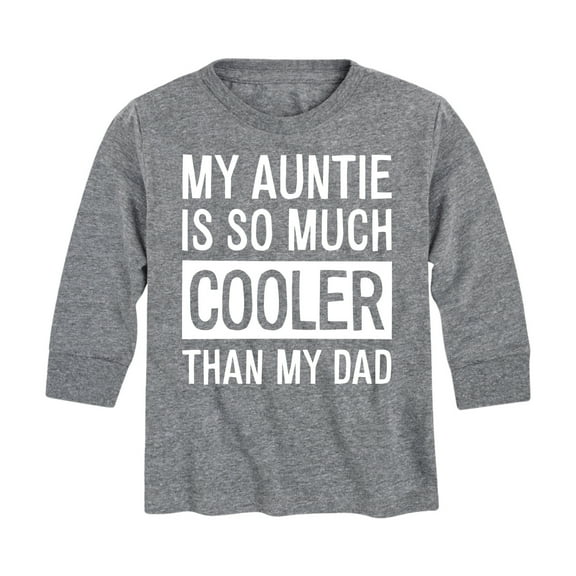 Instant Message - My Auntie Is So Much Cooler Than My Dad - Toddler And Youth Long Sleeve Graphic T-Shirt