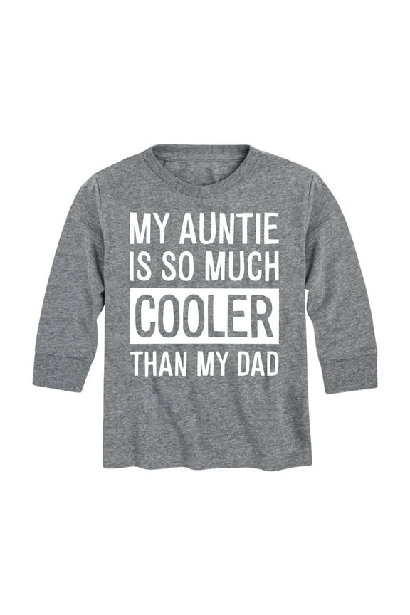 - My Auntie Is So Much Cooler Than My Dad - Toddler And Youth Long Sleeve Graphic T-Shirt