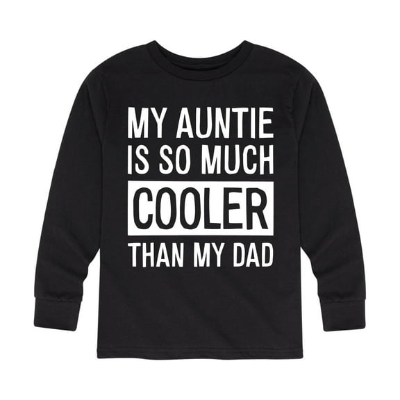 Instant Message - My Auntie Is So Much Cooler Than My Dad - Toddler And Youth Long Sleeve Graphic T-Shirt