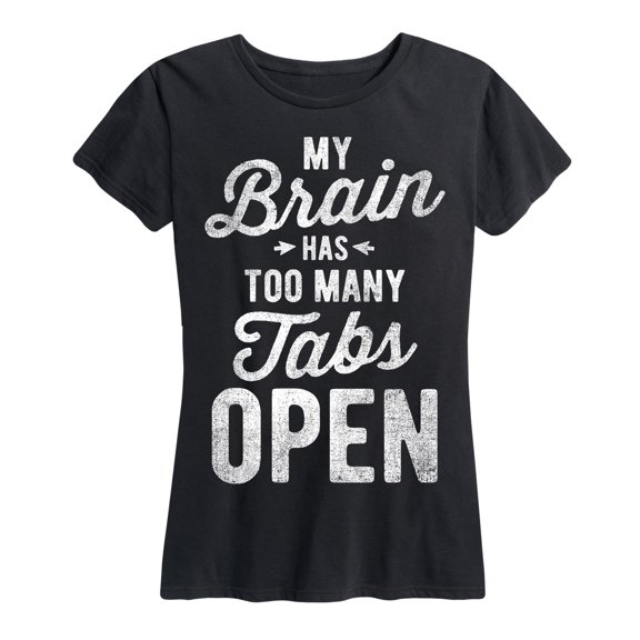 Instant Message - My Brain Has Too Many Tabs Open - Women's Short Sleeve Graphic T-Shirt