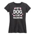 thumbnail image 1 of Instant Message - My Dog Is My Valentine - Women's Short Sleeve Graphic T-Shirt, 1 of 5