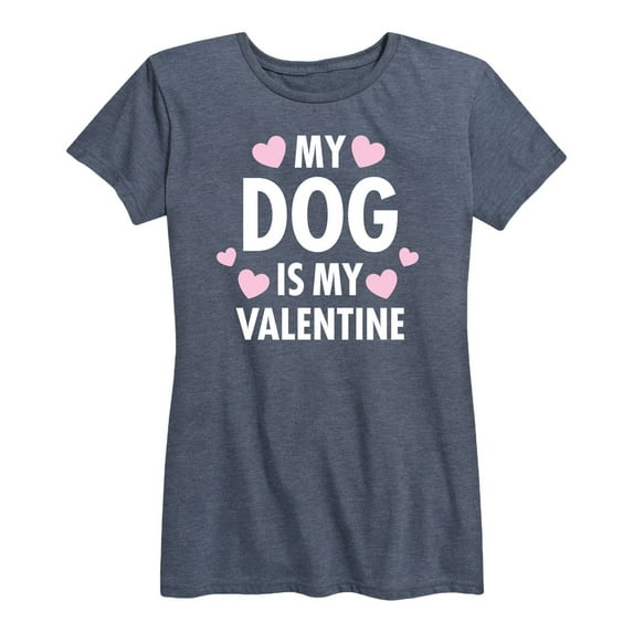 Instant Message - My Dog Is My Valentine - Women's Short Sleeve Graphic T-Shirt