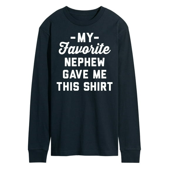 Instant Message - My Favorite Nephew Gave Me This Shirt - Men's Long Sleeve T-Shirt