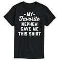 thumbnail image 1 of Instant Message - My Favorite Nephew Gave Me This Shirt - Men's Short Sleeve Graphic T-Shirt, 1 of 6
