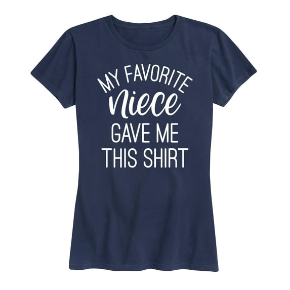Instant Message - My Favorite Niece Gave Me This Shirt - Women's Short Sleeve Graphic T-Shirt