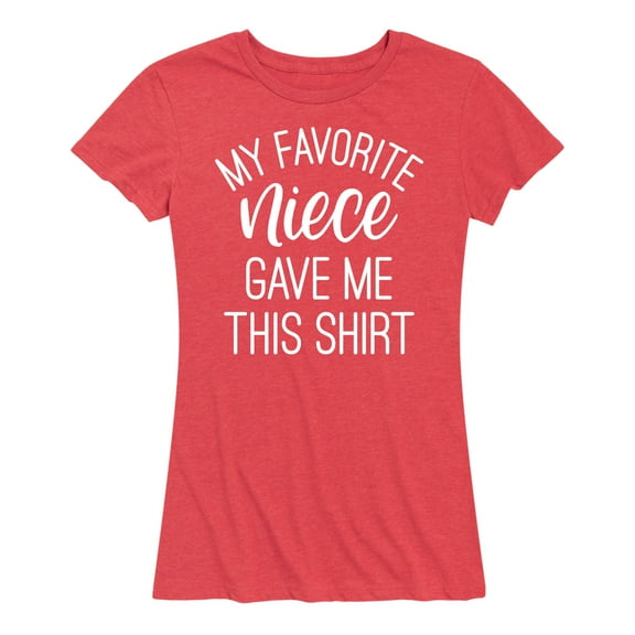 Instant Message - My Favorite Niece Gave Me This Shirt - Women's Short Sleeve Graphic T-Shirt