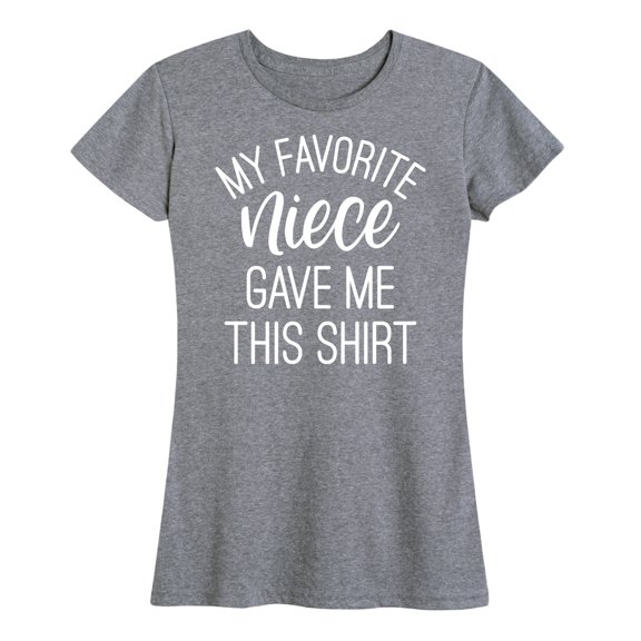Instant Message - My Favorite Niece Gave Me This Shirt - Women's Short Sleeve Graphic T-Shirt