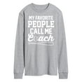 thumbnail image 1 of Instant Message - My Favorite People Call Me Coach - Men's Long Sleeve T-Shirt, 1 of 6