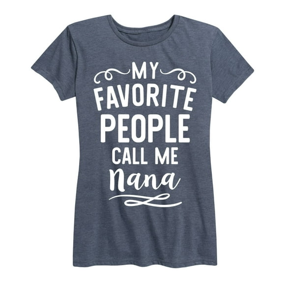 Instant Message - My Favorite People Nana - Women's Short Sleeve Graphic T-shirt