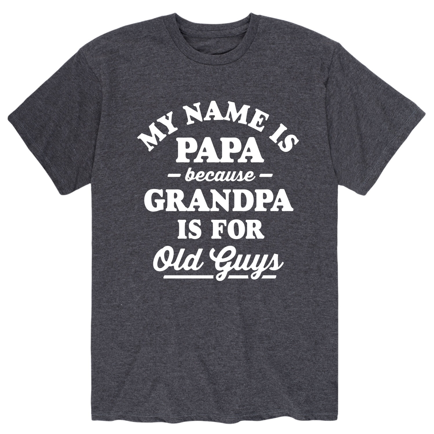 My Name Is Papa Because Grandpa Is For Old Guys Shirt My Name Is Papa Because Grandpa Is For Old Guys Shirt