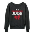 thumbnail image 1 of Instant Message - My Presence Is Your Present Christmas - Women's Lightweight French Terry Long Sleeve Shirt, 1 of 6