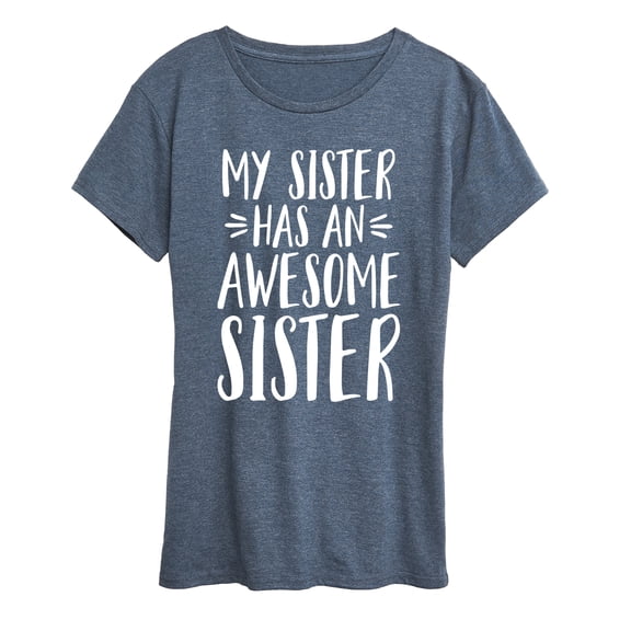 Instant Message - My Sister Has Awesome Sister - Women's Short Sleeve Graphic T-Shirt