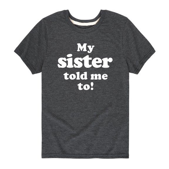 Instant Message - My Sister Told Me To - Kids Short Sleeve T-Shirt