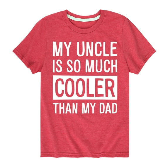 Instant Message - My Uncle Is So Much Cooler - Toddler And Youth Short Sleeve Graphic T-Shirt