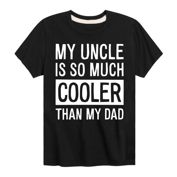 Instant Message - My Uncle Is So Much Cooler - Toddler And Youth Short Sleeve Graphic T-Shirt