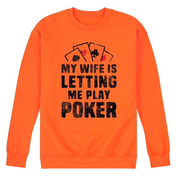 Instant Message - My Wife Is Letting Me Play Poker - Men's Crew Neck Fleece Pullover