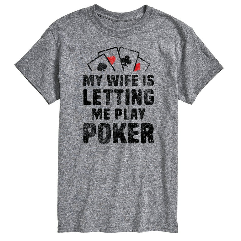 Instant Message My Wife Is Letting Me Play Poker Men s Short