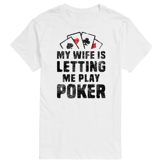 Instant Message - My Wife Is Letting Me Play Poker - Men's Short Sleeve Graphic T-Shirt
