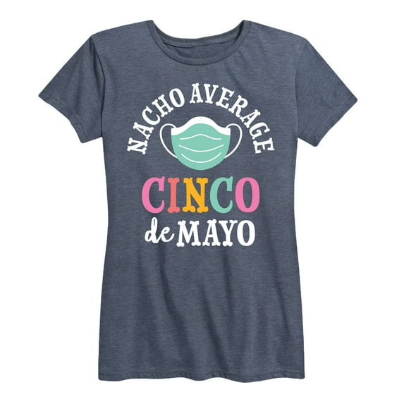 Instant Message - Nacho Average Cinco De Mayo - Women's Short Sleeve Graphic T-Shirt