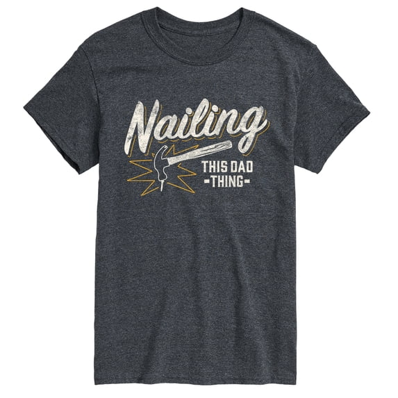 Instant Message - Nailing This Dad Thing Short Sleeve Graphic T-Shirt