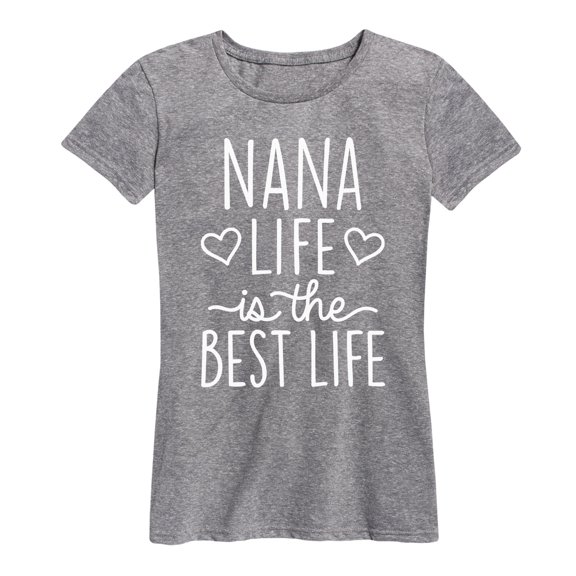Instant Message - Nana Life Is The Best Life - Women's Short Sleeve Graphic T-shirt