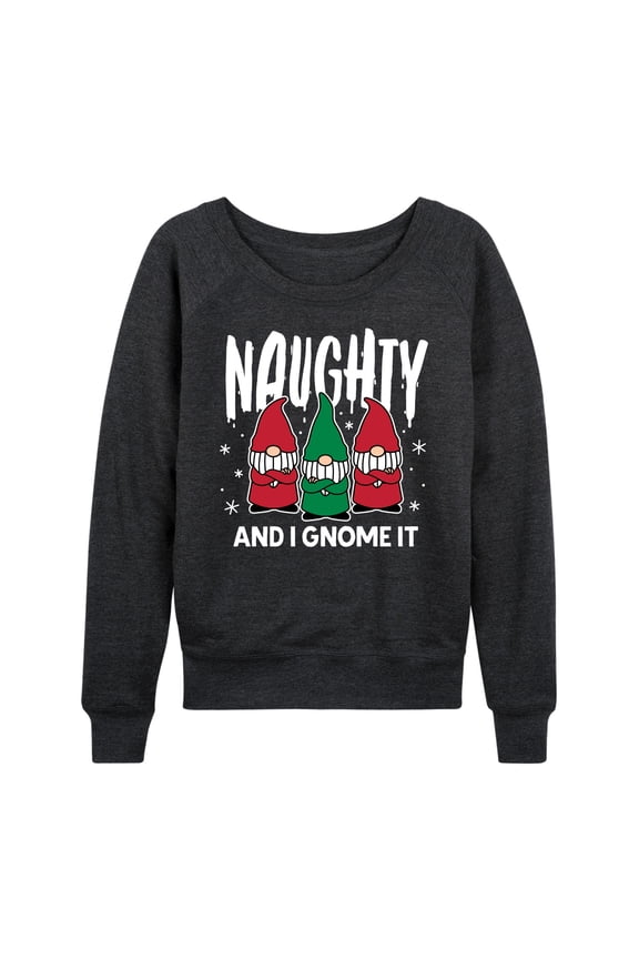 - Naughty And I Gnome It - Women's Lightweight French Terry Long Sleeve Shirt