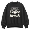 thumbnail image 1 of Instant Message - Need Coffee Break - Women's Oversized Fleece Crew Sweatshirt, 1 of 4