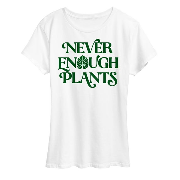 Instant Message - Never Enough Plants - Women's Short Sleeve Graphic T-Shirt