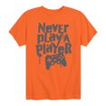 thumbnail image 1 of Instant Message - Never Play A Player - Toddler and Youth Short Sleeve T-Shirt, 1 of 6