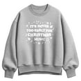 thumbnail image 1 of Instant Message - Never Too Early For Christmas Music - Ladies Oversized Fleece Crew Sweatshirt, 1 of 4