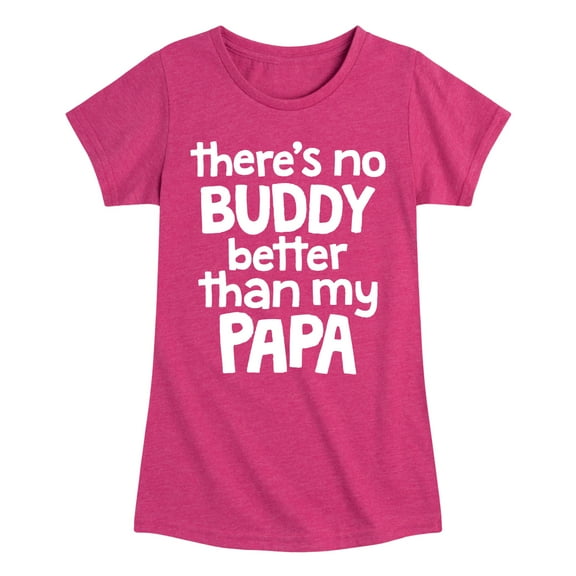 Instant Message - No Buddy Like Papa - Toddler & Youth Girls Short Sleeve Graphic T-Shirt