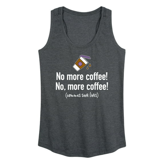 Instant Message - No More Coffee Comma - Women's Racerback Tank Top