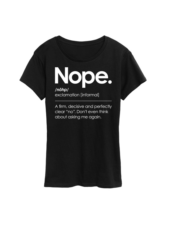 - Nope. Women's Short Sleeve Graphic T-Shirt