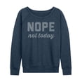 thumbnail image 1 of Instant Message - Nope Not Today - Women's Lightweight French Terry Long Sleeve Shirt, 1 of 6