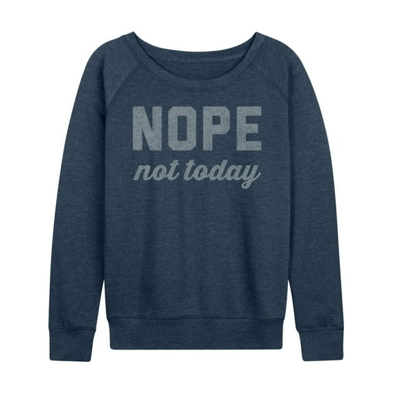 Instant Message - Nope Not Today - Women's Lightweight French Terry Long Sleeve Shirt