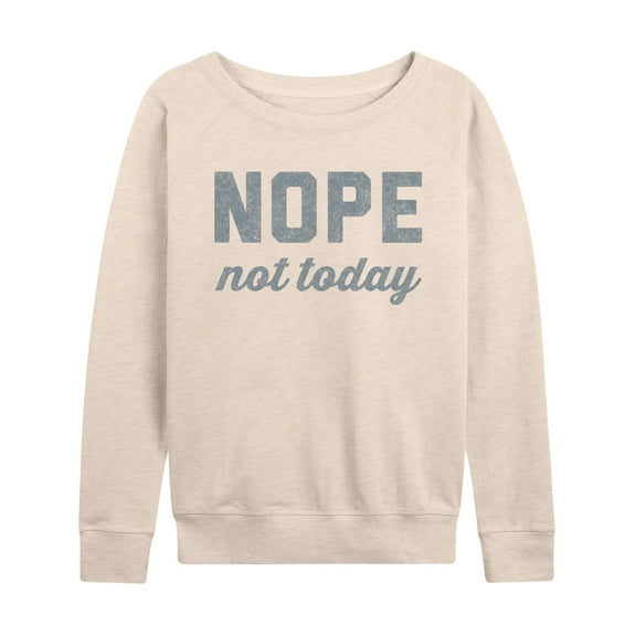 Instant Message - Nope Not Today - Women's Lightweight French Terry Long Sleeve Shirt