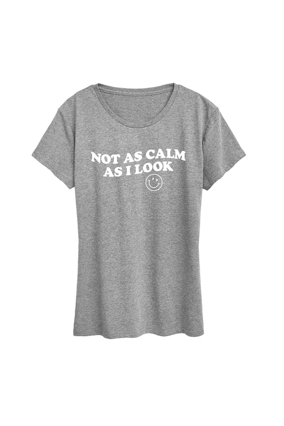 - Not As Calm As I Look - Women's Short Sleeve Graphic T-Shirt