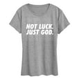 thumbnail image 1 of Instant Message - Not Luck, Just God - Women's Short Sleeve Graphic T-Shirt, 1 of 6