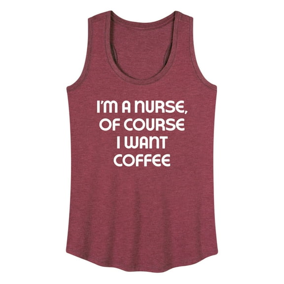 Instant Message - Nurse Of Course I Want Coffee - Women's Racerback Tank Top