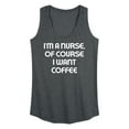 thumbnail image 1 of Instant Message - Nurse Of Course I Want Coffee - Women's Racerback Tank Top, 1 of 6