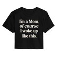 thumbnail image 1 of Instant Message - Of Course Woke Up Like This Cropped Graphic T-Shirt, 1 of 5