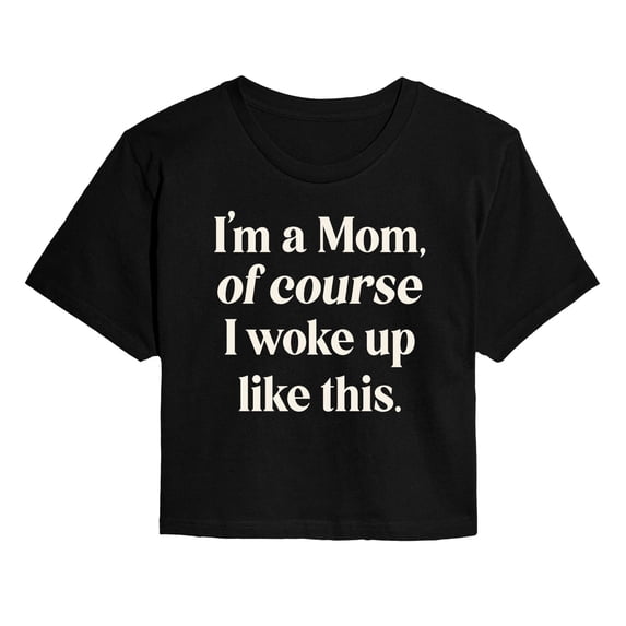 Instant Message - Of Course Woke Up Like This Cropped Graphic T-Shirt