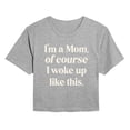 thumbnail image 1 of Instant Message - Of Course Woke Up Like This Cropped Graphic T-Shirt, 1 of 5