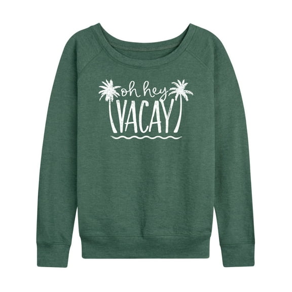 Instant Message - Oh Hey Vacay - Women's Lightweight French Terry Long Sleeve Shirt