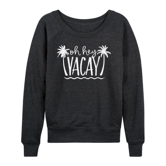 Instant Message - Oh Hey Vacay - Women's Lightweight French Terry Long Sleeve Shirt
